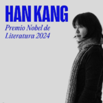 ¡Histórico Triunfo! Han Kang Gana el Premio Nobel de Literatura 2024 con su Prosa que Conmueve al Mundo